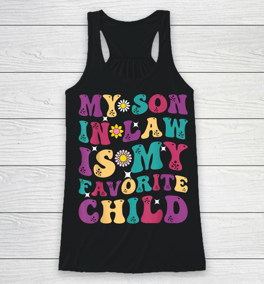 My Son-In-Law Is My Favorite Child Funny Mom Racerback Tank