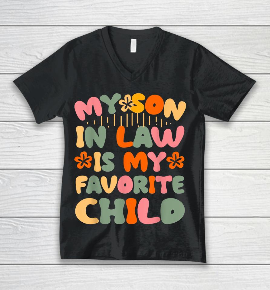 My Son-In-Law Is My Favorite Child Funny Mom Unisex V-Neck T-Shirt
