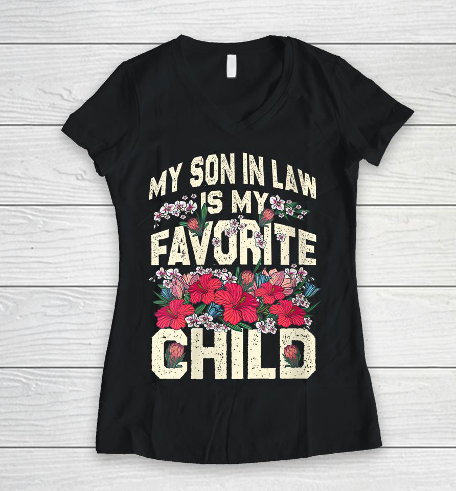 My Son-In-Law Is My Favorite Child Funny Mom Women V-Neck T-Shirt