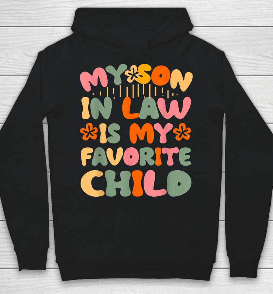 My Son-In-Law Is My Favorite Child Funny Mom Hoodie