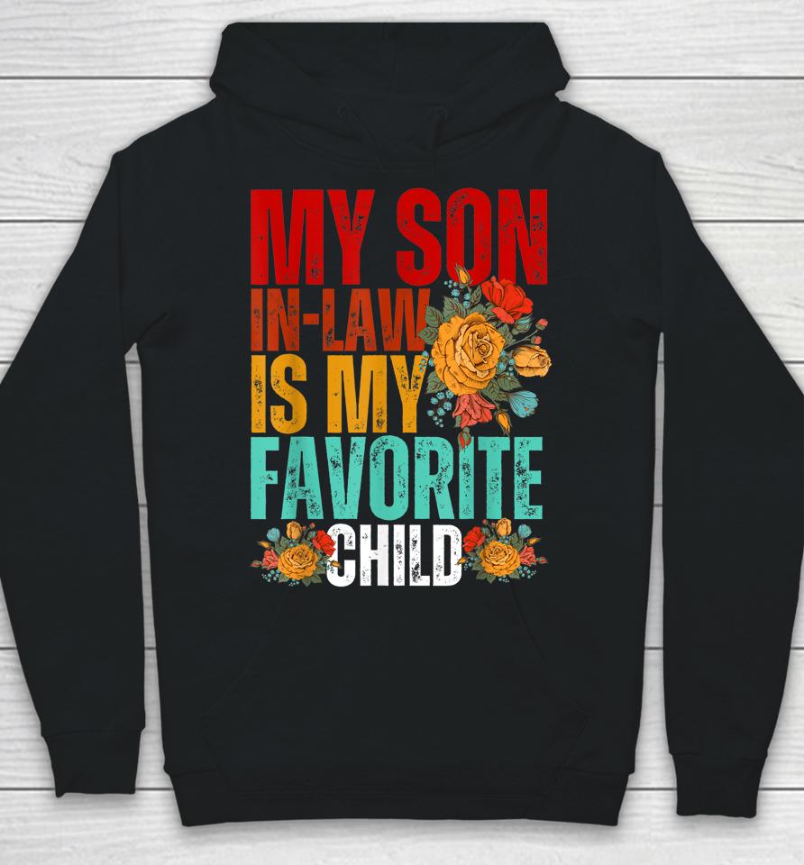 My Son In Law Is My Favorite Child Funny Son-In-Law Dad Mom Hoodie