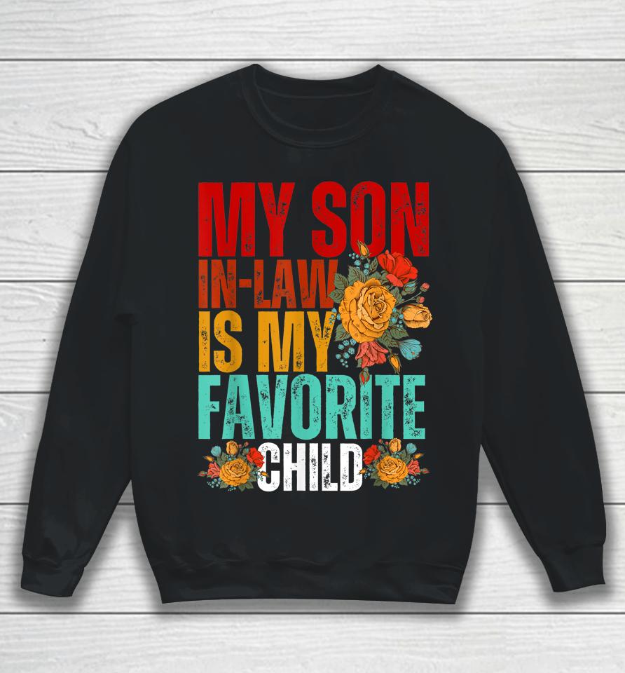 My Son In Law Is My Favorite Child Funny Son-In-Law Dad Mom Sweatshirt