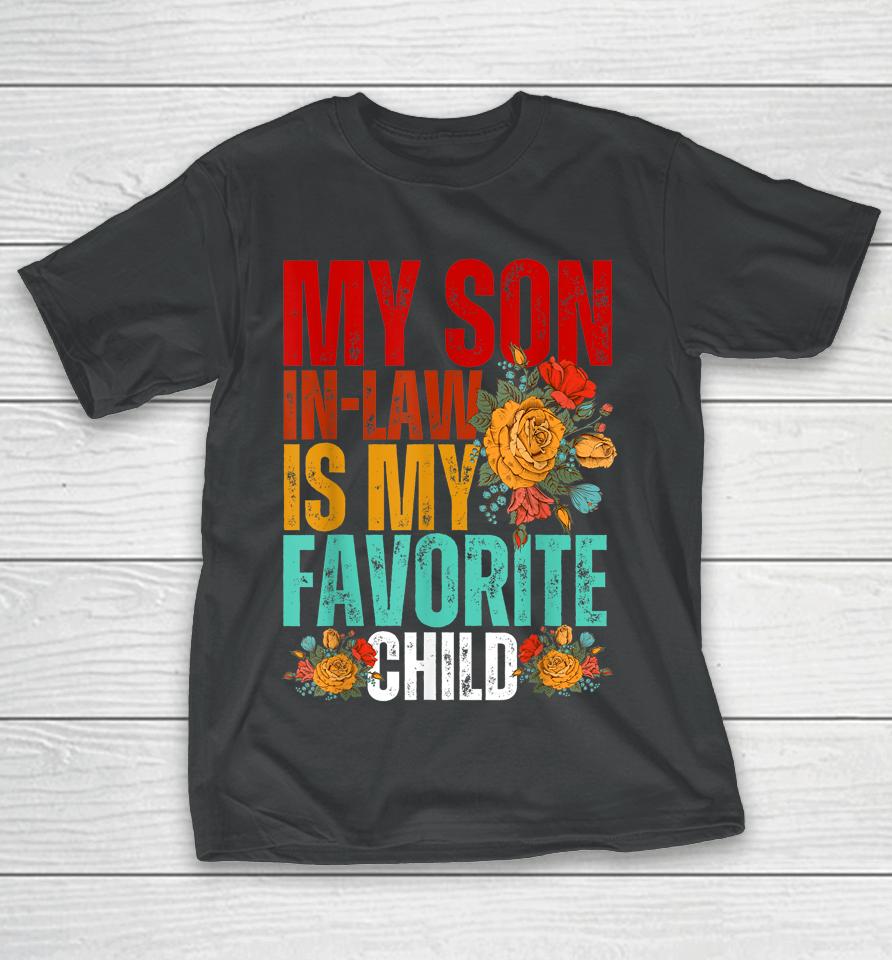 My Son In Law Is My Favorite Child Funny Son-In-Law Dad Mom T-Shirt