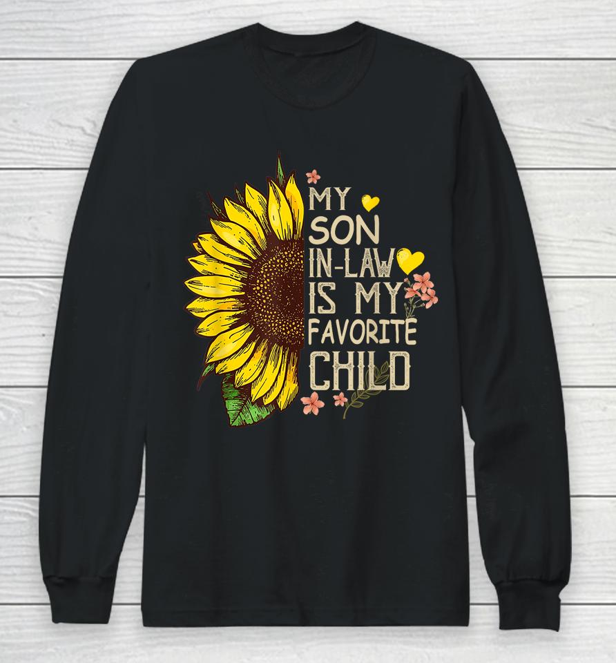 My Son In Law Is My Favorite Child Funny Sunflower Gifts Long Sleeve T-Shirt