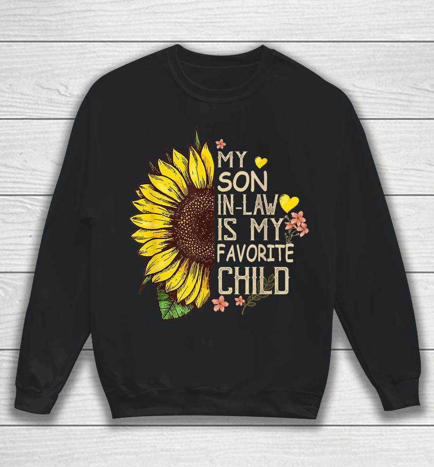 My Son In Law Is My Favorite Child Funny Sunflower Gifts Sweatshirt