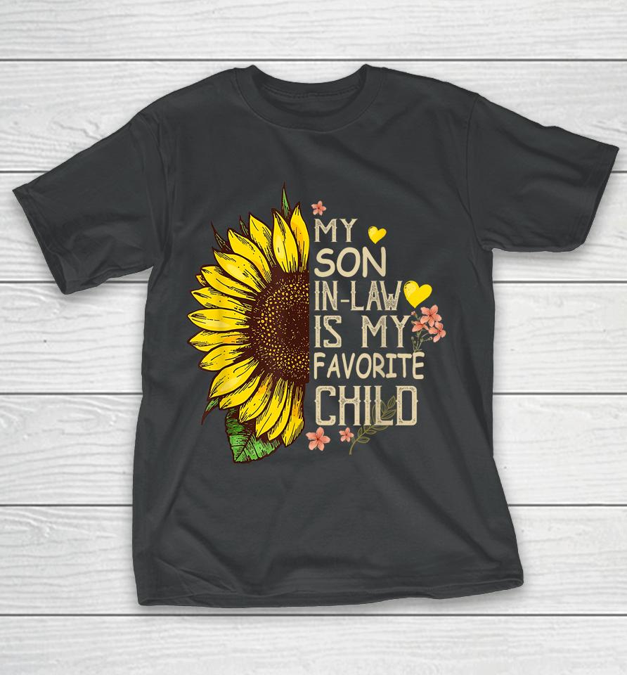 My Son In Law Is My Favorite Child Funny Sunflower Gifts T-Shirt
