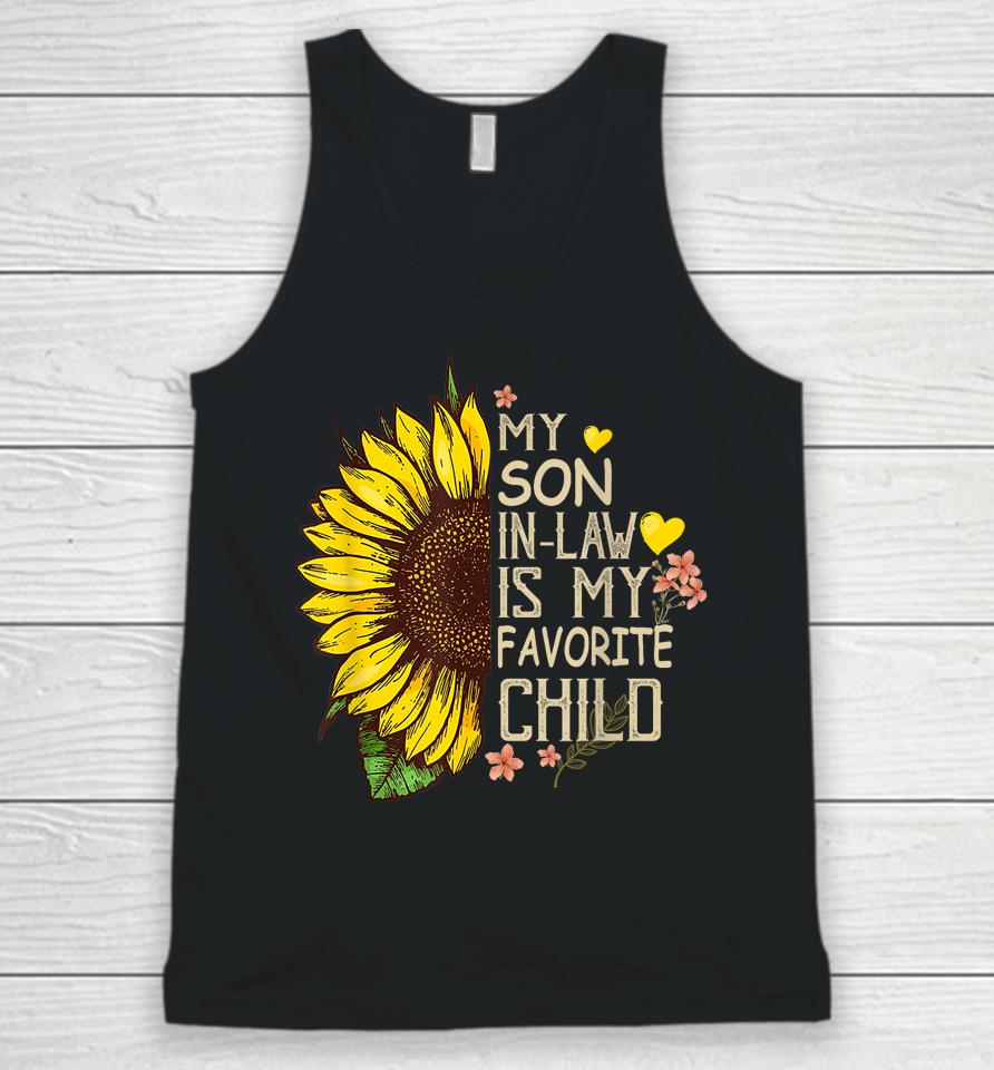 My Son In Law Is My Favorite Child Funny Sunflower Gifts Unisex Tank Top