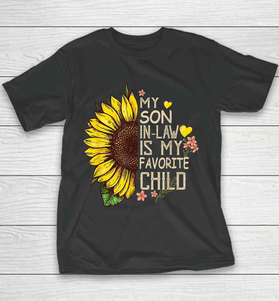 My Son In Law Is My Favorite Child Funny Sunflower Gifts Youth T-Shirt
