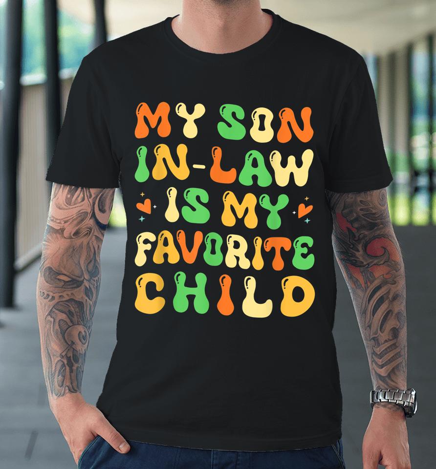 My Son In Law Is My Favorite Child Retro Premium T-Shirt