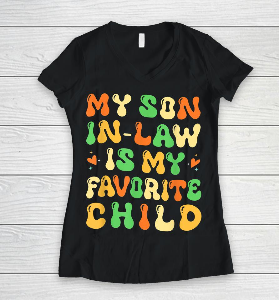 My Son In Law Is My Favorite Child Retro Women V-Neck T-Shirt