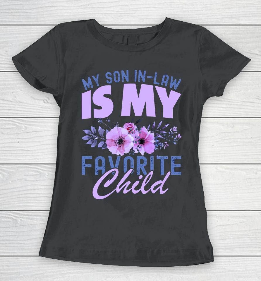 My Son-In-Law Is My Favorite Child Women T-Shirt