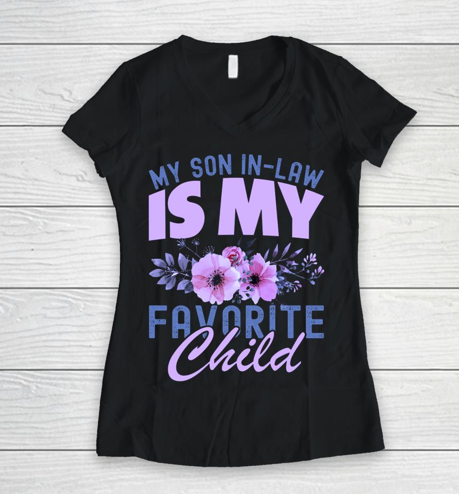 My Son-In-Law Is My Favorite Child Women V-Neck T-Shirt