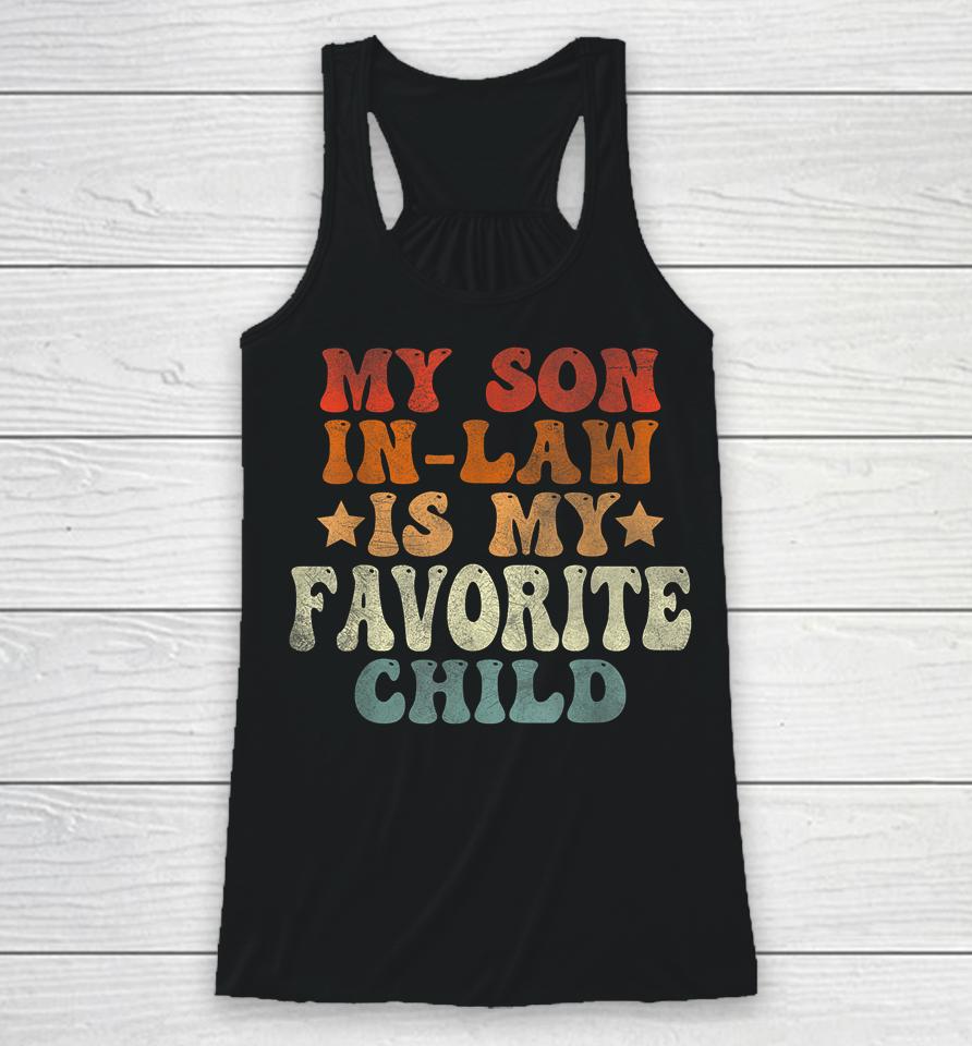 My Son In Law Is My Favorite Child Racerback Tank
