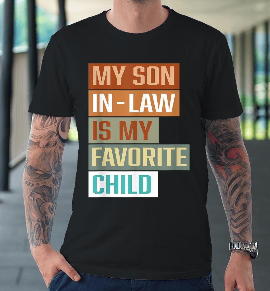 My Son In Law Is My Favorite Child Premium T-Shirt