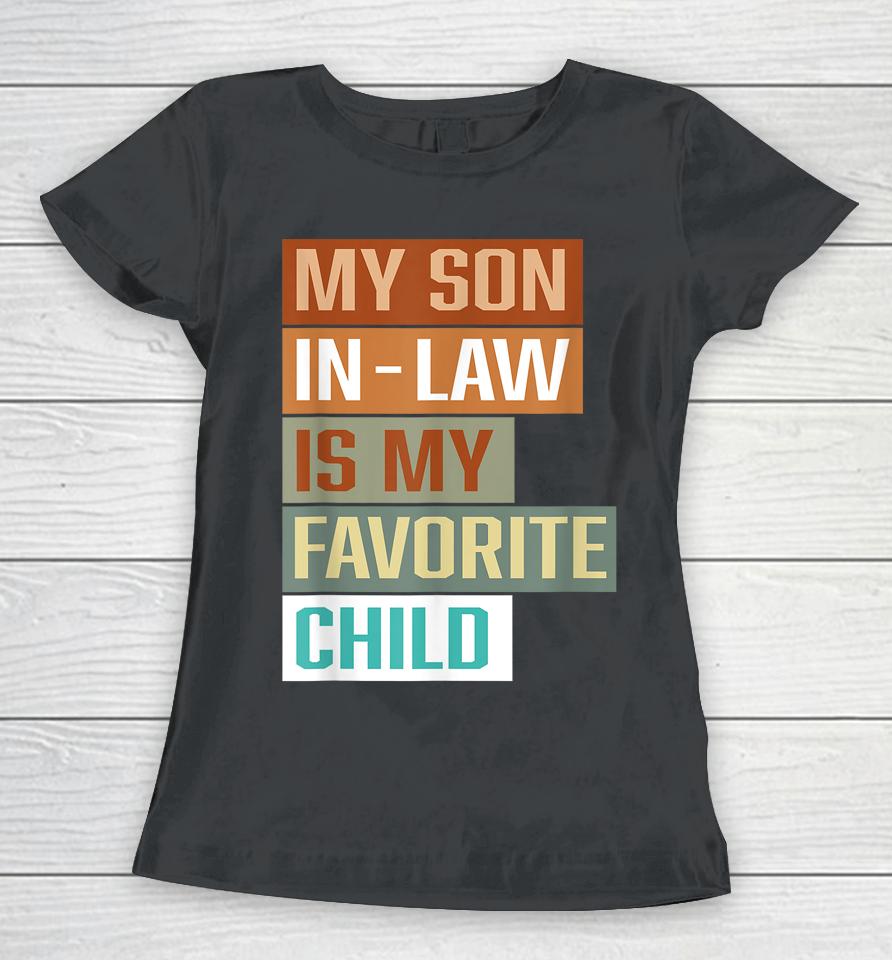 My Son In Law Is My Favorite Child Women T-Shirt