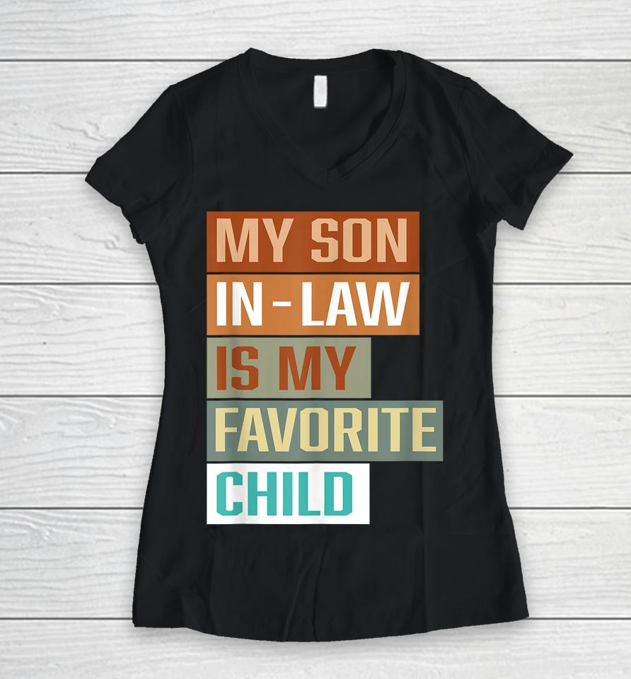 My Son In Law Is My Favorite Child Women V-Neck T-Shirt