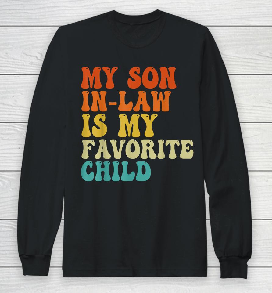 My Son In Law Is My Favorite Child Son In Law Funny Retro Long Sleeve T-Shirt