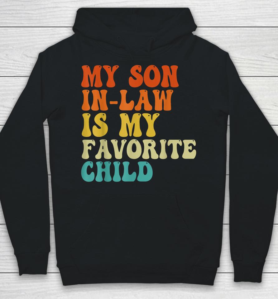 My Son In Law Is My Favorite Child Son In Law Funny Retro Hoodie