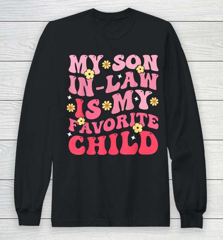 My Son In Law Is My Favrite Child Groovy Long Sleeve T-Shirt