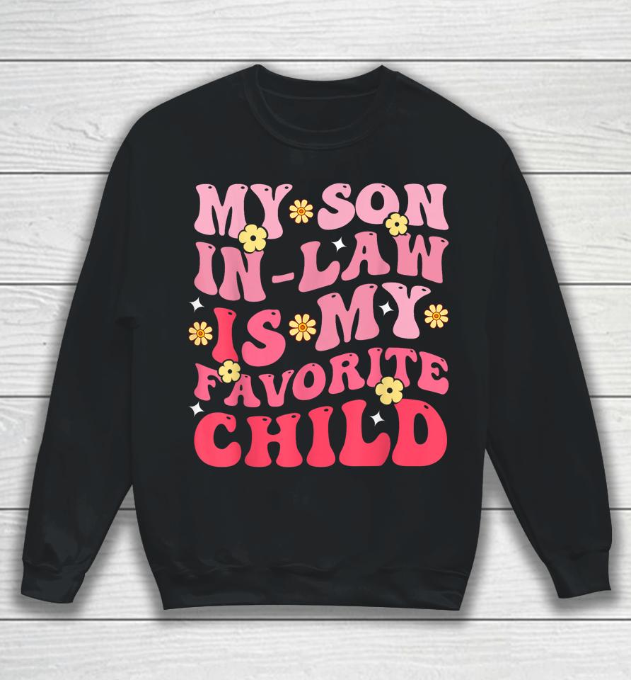 My Son In Law Is My Favrite Child Groovy Sweatshirt
