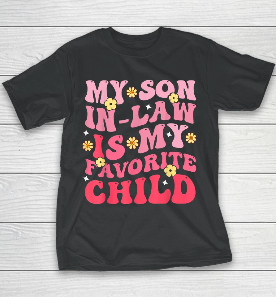My Son In Law Is My Favrite Child Groovy Youth T-Shirt