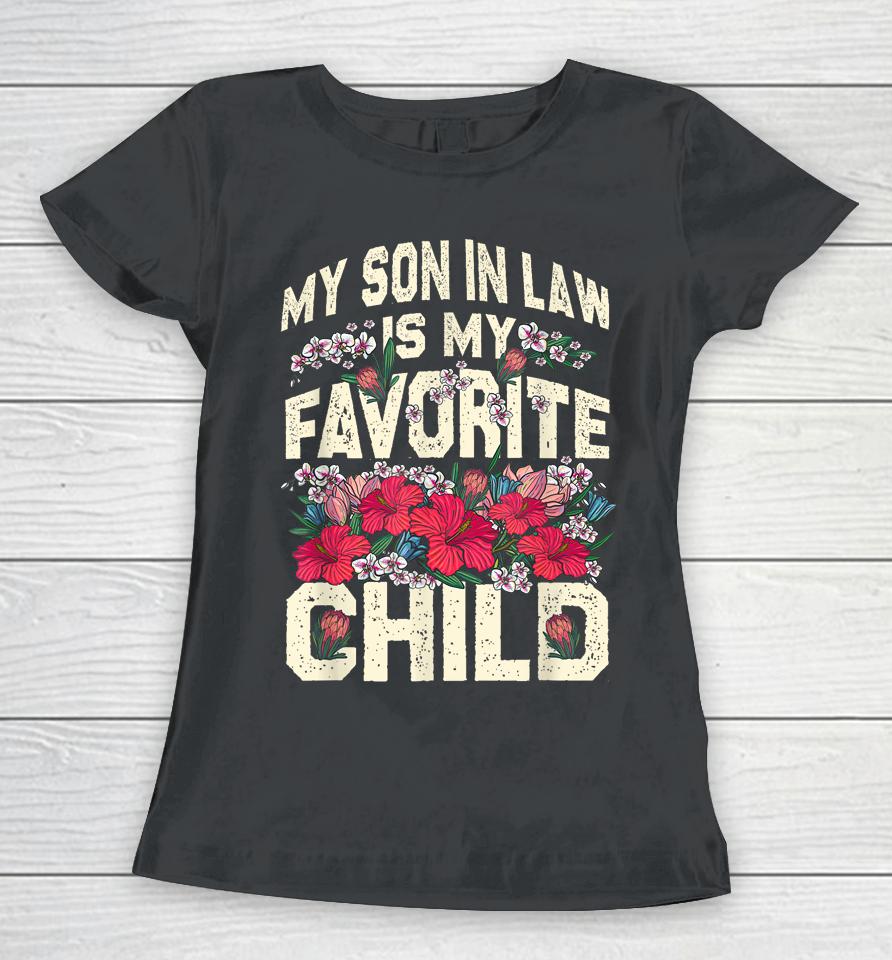 My Son In Law Shirt Funny My Son In-Law Is My Favorite Child Women T-Shirt