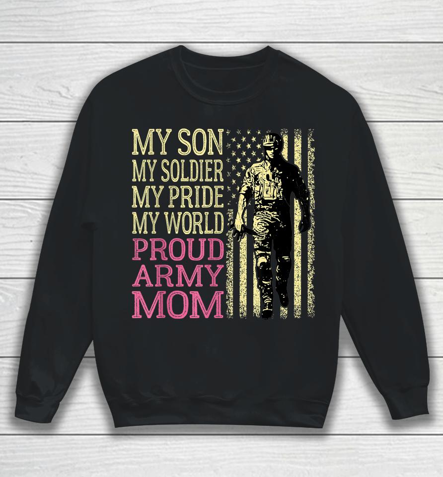 My Son My Soldier Hero Proud Army Mom Sweatshirt