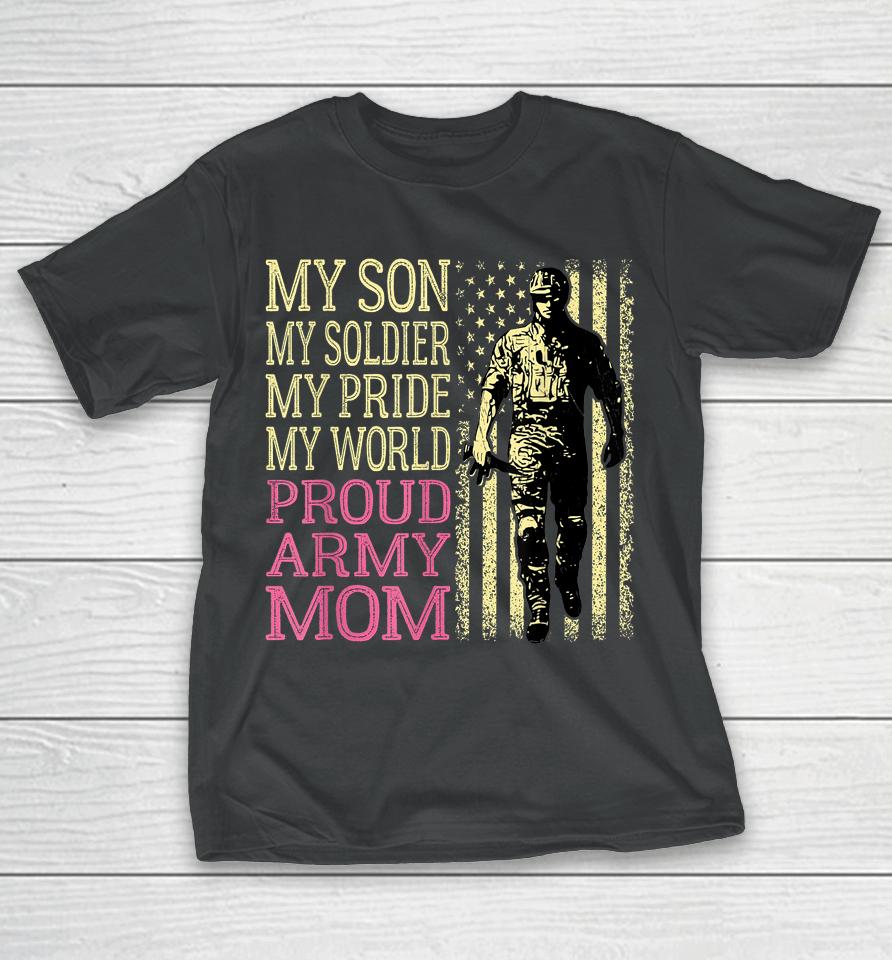 My Son My Soldier Hero Proud Army Mom T-Shirt