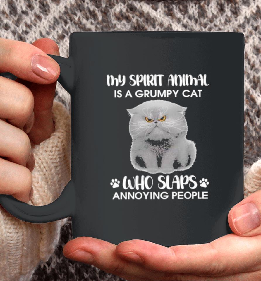 My Spirit Animal Is A Grumpy Cat Who Slaps Annoying People 2024 Coffee Mug
