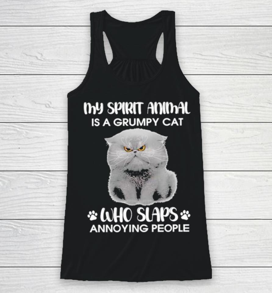 My Spirit Animal Is A Grumpy Cat Who Slaps Annoying People 2024 Racerback Tank