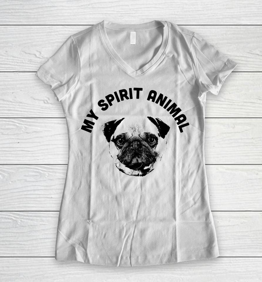 My Spirit Animal Pug Funny Dog Mom And Dog Dad Women V-Neck T-Shirt