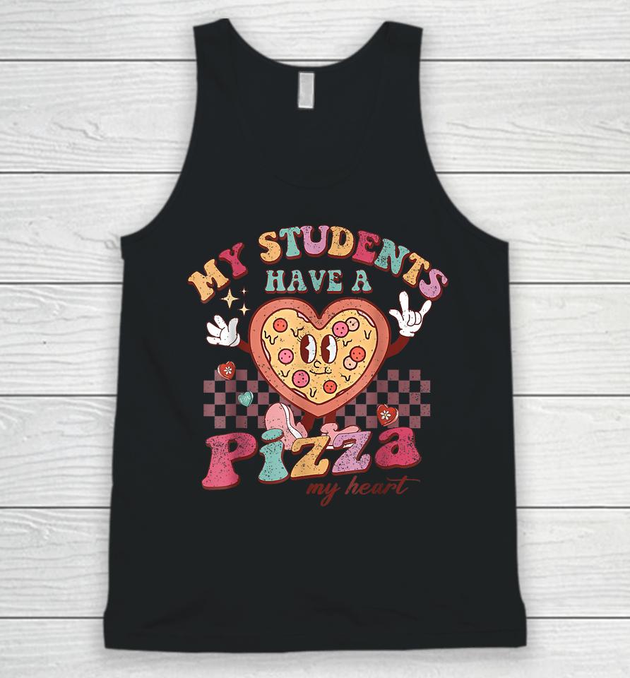 My Students Have A Pizza My Heart Valentines Day Teacher Unisex Tank Top