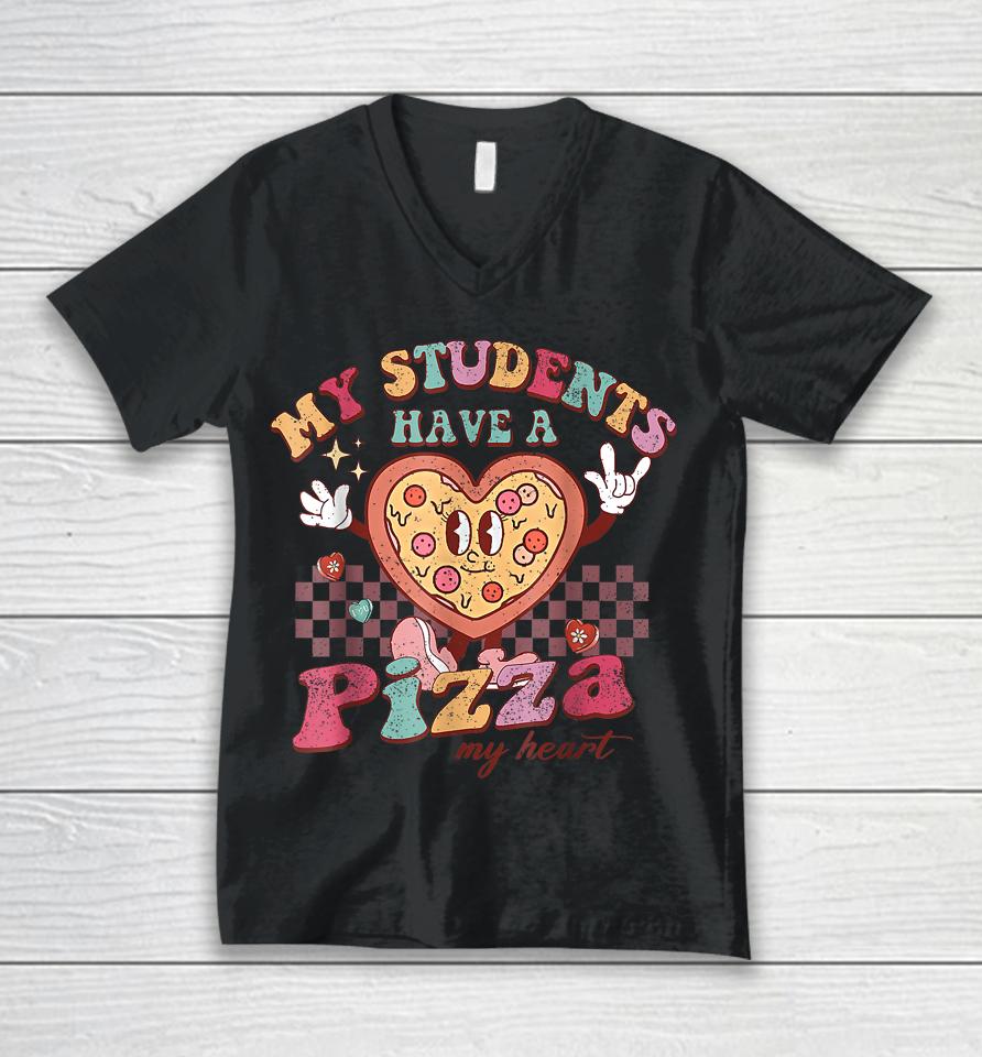 My Students Have A Pizza My Heart Valentines Day Teacher Unisex V-Neck T-Shirt