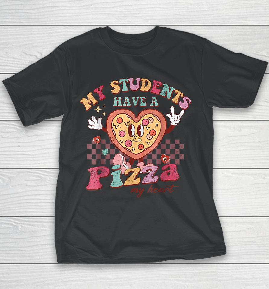 My Students Have A Pizza My Heart Valentines Day Teacher Youth T-Shirt