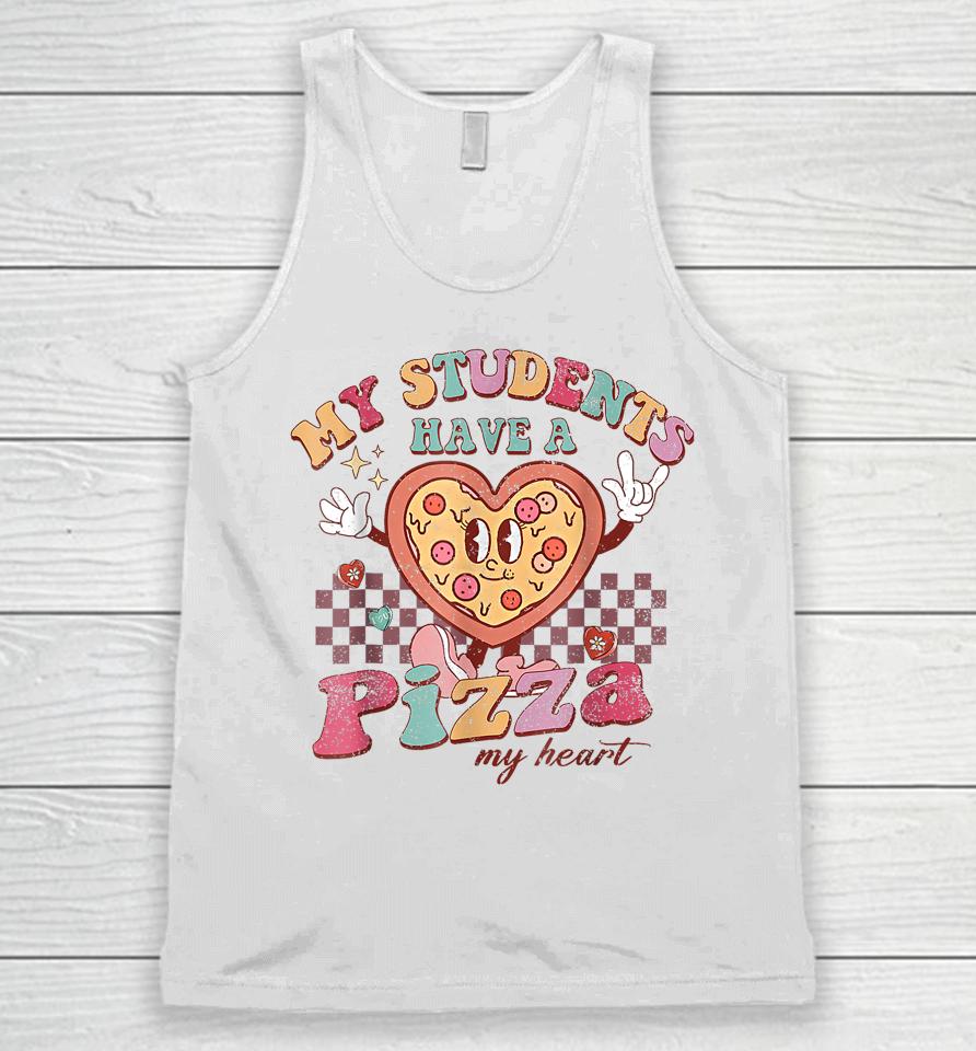 My Students Have A Pizza-My-Heart Valentines Day Teacher Unisex Tank Top