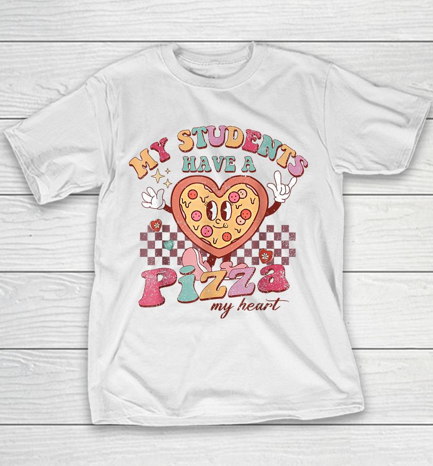 My Students Have A Pizza-My-Heart Valentines Day Teacher Youth T-Shirt