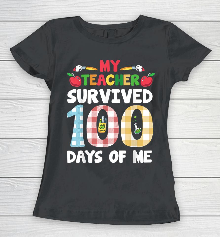 My Students Survived 100 Days Of Me Teacher Student Kids Women T-Shirt