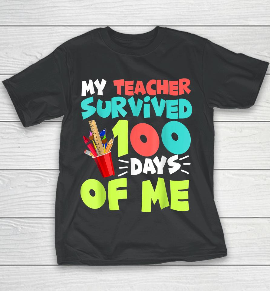 My Teacher Survived 100 Days Of Me Funny School Youth T-Shirt