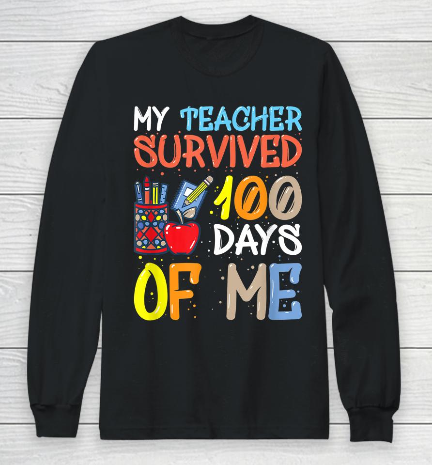 My Teacher Survived 100 Days Of Me Funny Long Sleeve T-Shirt