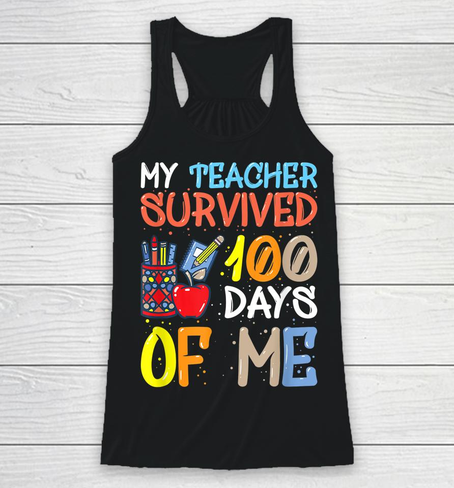 My Teacher Survived 100 Days Of Me Funny Racerback Tank