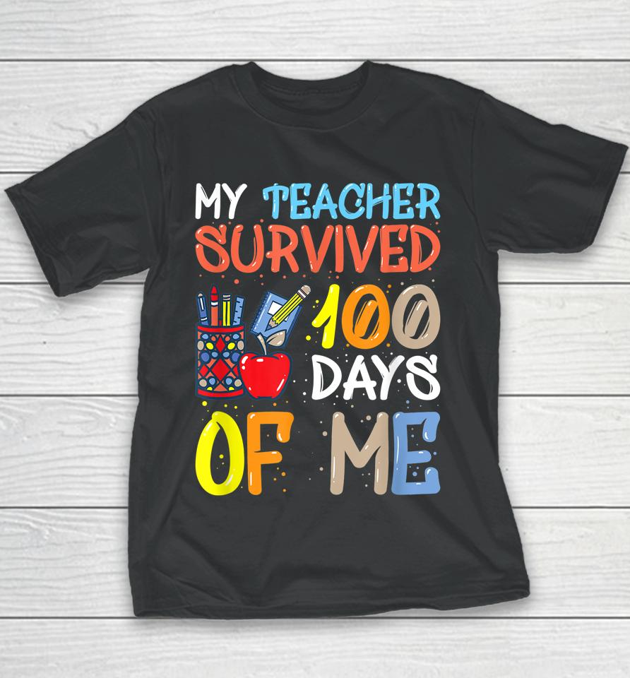 My Teacher Survived 100 Days Of Me Funny Youth T-Shirt