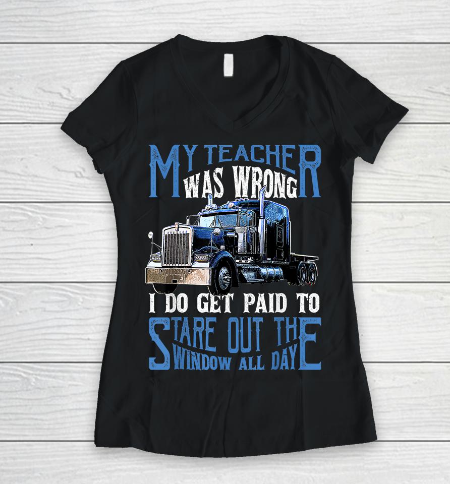 My Teacher Was Wrong Trucker Women V-Neck T-Shirt