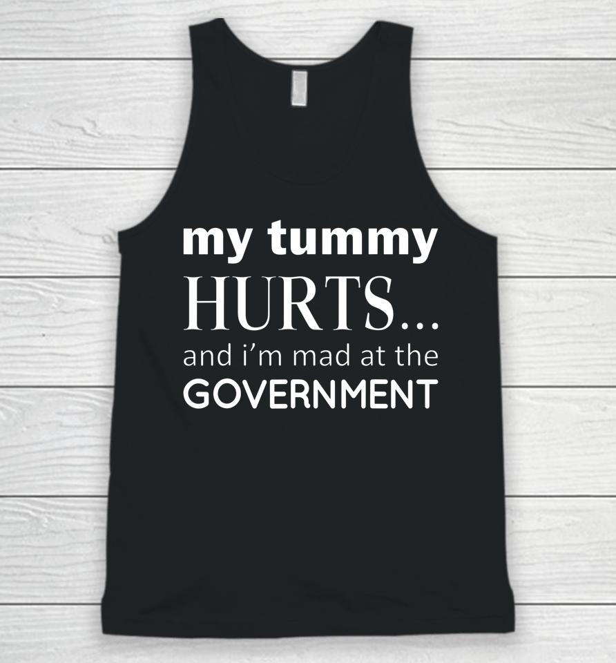 My Tummy Hurts And I'm Mad At Government Unisex Tank Top