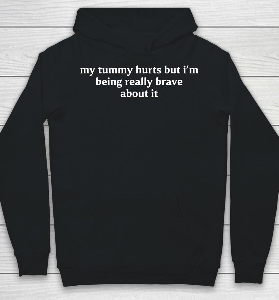 My Tummy Hurts But I'm Being Brave Embroidered Hoodie