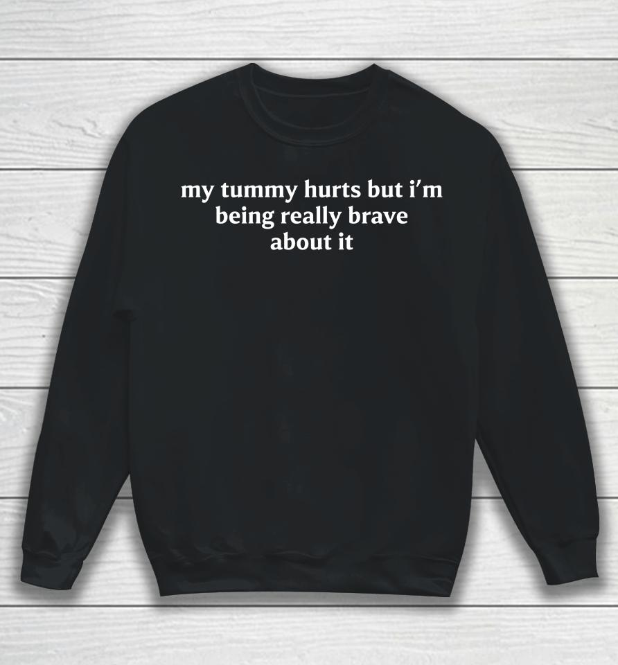 My Tummy Hurts But I'm Being Brave Embroidered Sweatshirt