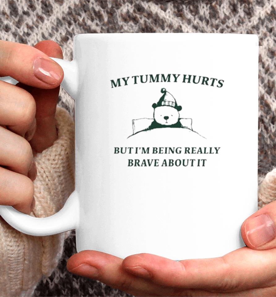 My Tummy Hurts But I’m Being Really Brave About It Bear Sleep Coffee Mug