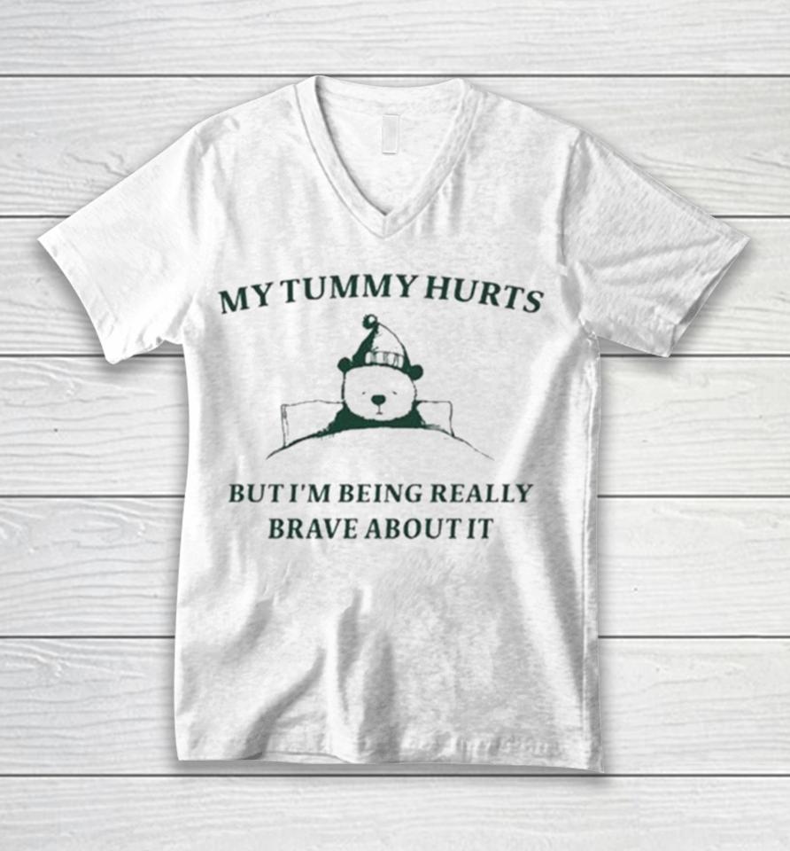 My Tummy Hurts But I’m Being Really Brave About It Bear Sleep Unisex V-Neck T-Shirt