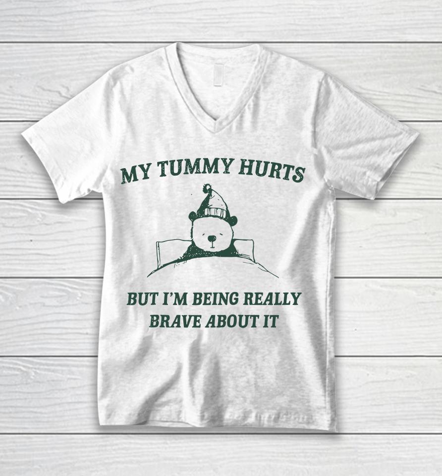 My Tummy Hurts But Im Being Really Brave About It Funny Unisex V-Neck T-Shirt
