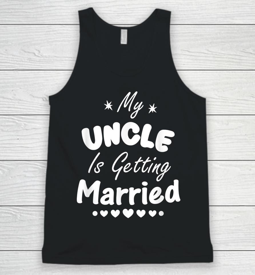 My Uncle Is Getting Married Wedding Unisex Tank Top