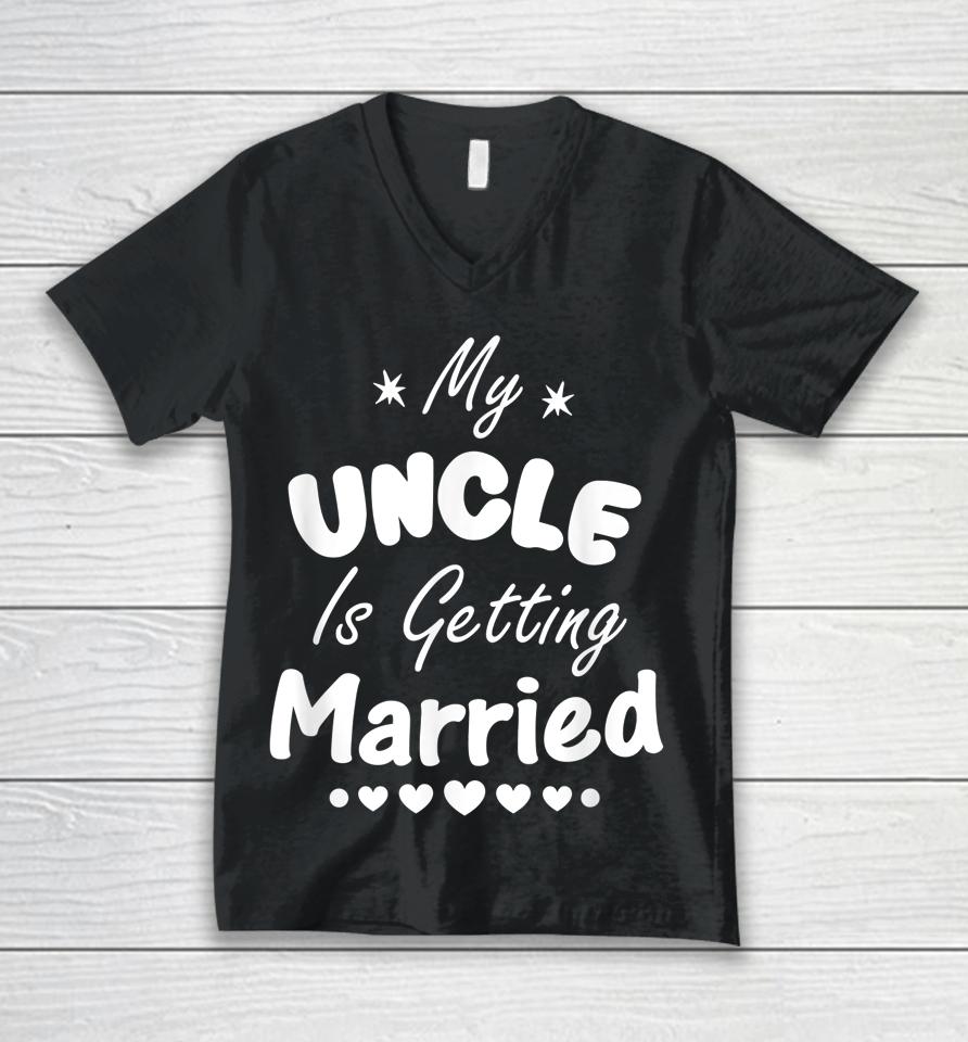 My Uncle Is Getting Married Wedding Unisex V-Neck T-Shirt